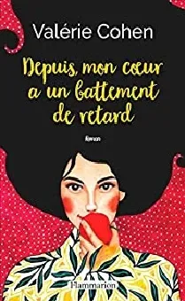 Depuis, mon cœur a un battement de retard
