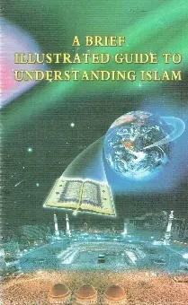 A brief illustrated guide to understanding Islam