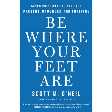Be Where Your Feet Are
