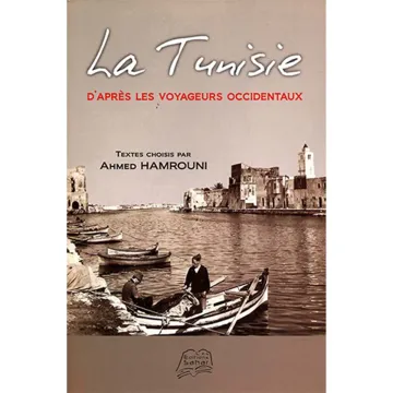 La Tunisie d'après les voyageurs occidentaux
