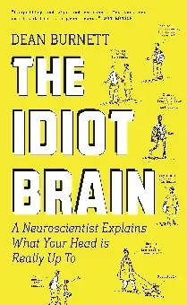 The Idiot Brain