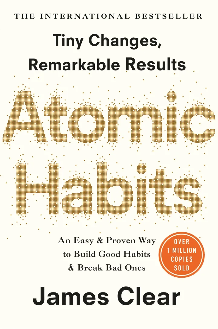 Atomic Habits: An Easy & Proven Way to Build Good Habits & Break Bad Ones