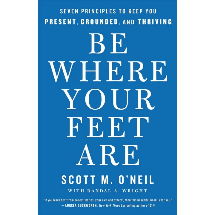 Be Where Your Feet Are